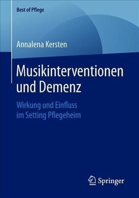 Musikinterventionen Und Demenz: Wirkung Und Einfluss Im Setting Pflegeheim (Paperback, 1. Aufl. 2019)