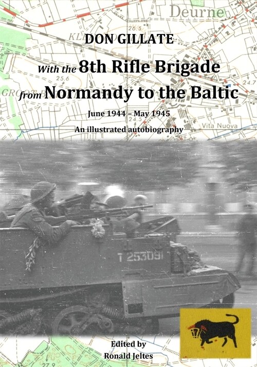 With the 8th Rifle Brigade from Normandy to the Baltic: June 1944 - May 1945 (Paperback)