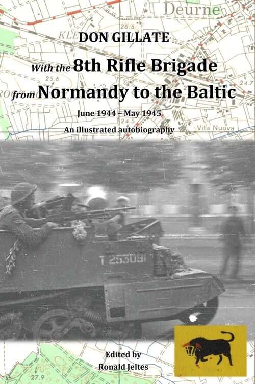With the 8th Rifle Brigade from Normandy to the Baltic: June 1944 - May 1945 (Hardcover)