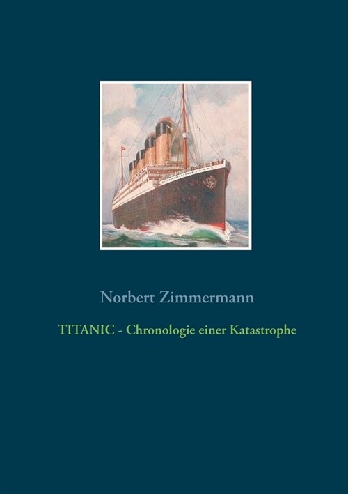 Titanic - Chronologie Einer Katastrophe (Paperback)