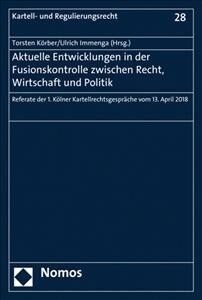 Aktuelle Entwicklungen in Der Fusionskontrolle Zwischen Recht, Wirtschaft Und Politik: Referate Der 1. Kolner Kartellrechtsgesprache Vom 13. April 201 (Paperback)