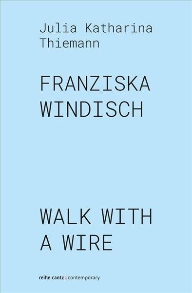 Franziska Windisch: Walk with a Wire (Paperback)