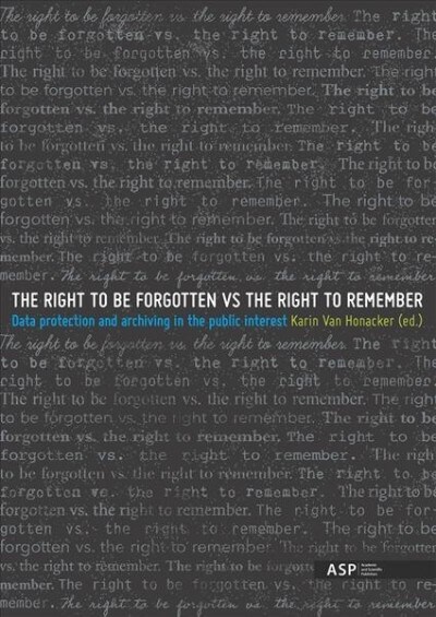 The Right to Be Forgotten Vs the Right to Remember: Data Protection and Archiving in the Public Interest (Paperback)