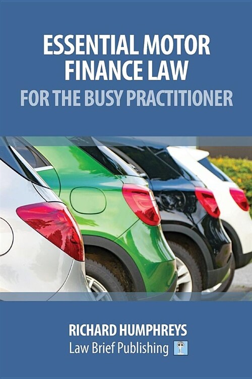 Essential Motor Finance Law for the Busy Practitioner (Paperback)