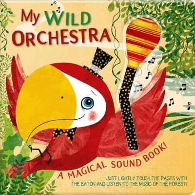 My Wild Orchestra: A Magical Sound Book! (Board Books)