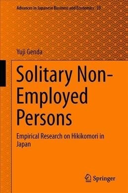 Solitary Non-Employed Persons: Empirical Research on Hikikomori in Japan (Hardcover, 2019)