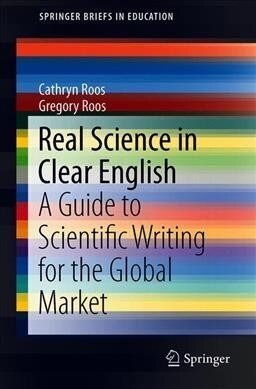 Real Science in Clear English: A Guide to Scientific Writing for the Global Market (Paperback, 2019)