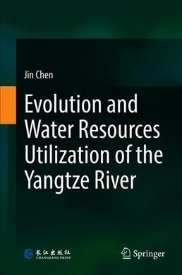 Evolution and Water Resources Utilization of the Yangtze River (Hardcover, 2020)