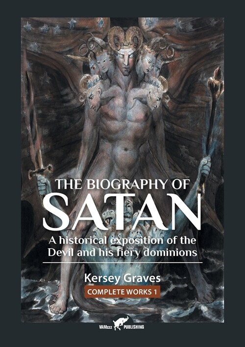 The Biography of Satan: Or a Historical Exposition of the Devil and His Fiery Dominions (Paperback)