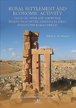 Rural Settlement and Economic Activity : Olive oil, wine and amphorae production on the Tarhuna plateau during the Roman period (Paperback)