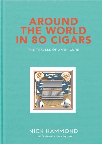 Around the World in 80 Cigars : Travels of an Epicure (Hardcover)