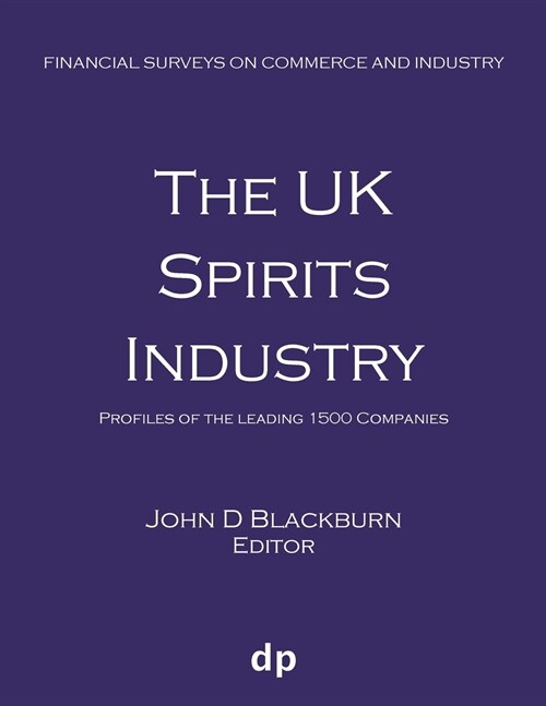 The UK Spirits Industry: Profiles of the Leading 1500 Companies (Paperback, Spring 2019)