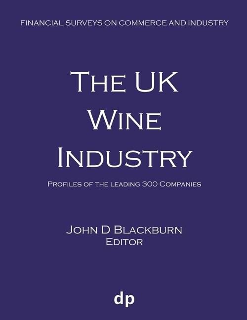 The UK Wine Industry: Profiles of the Leading 300 Companies (Paperback, Spring 2019)