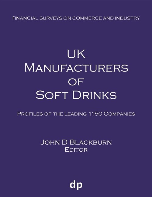 UK Manufacturers of Soft Drinks: Profiles of the Leading 1150 Companies (Paperback, Spring 2019)