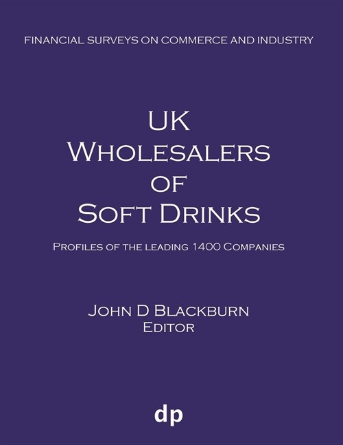 UK Wholesalers of Soft Drinks: Profiles of the Leading 1400 Companies (Paperback, Spring 2019)