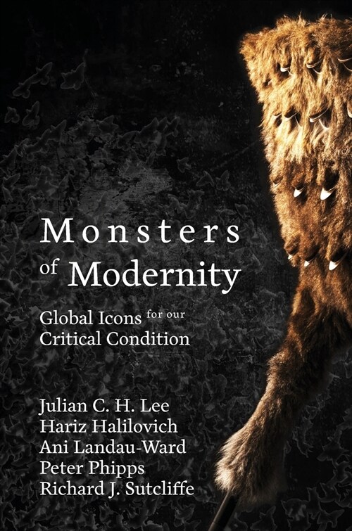 Monsters of Modernity: Global Icons for Our Critical Condition (Hardcover)