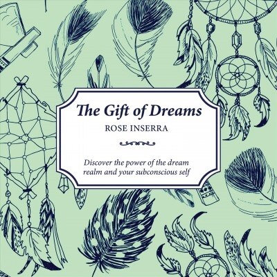 The Gift of Dreams: Discover the Power of the Dream Realm and Your Subconscious Self (Paperback)