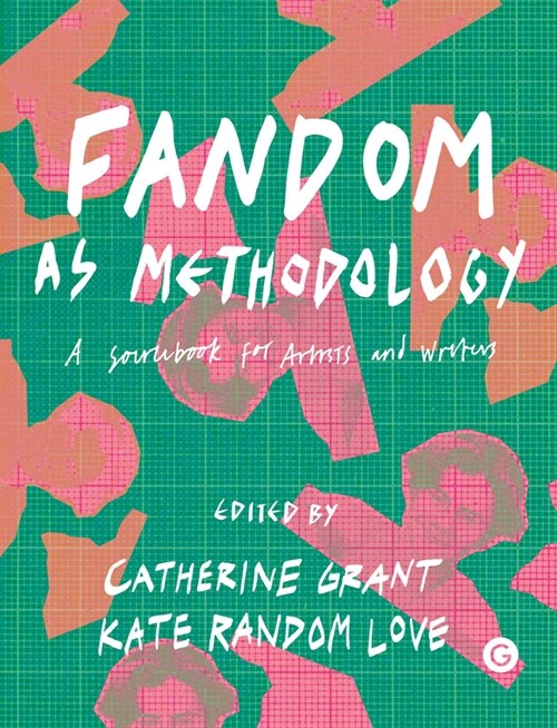 Fandom as Methodology : A Sourcebook for Artists and Writers (Hardcover)