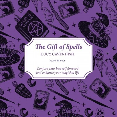 The Gift of Spells: Conjure Your Best Self Forward and Enhance Your Magickal Life (Paperback)