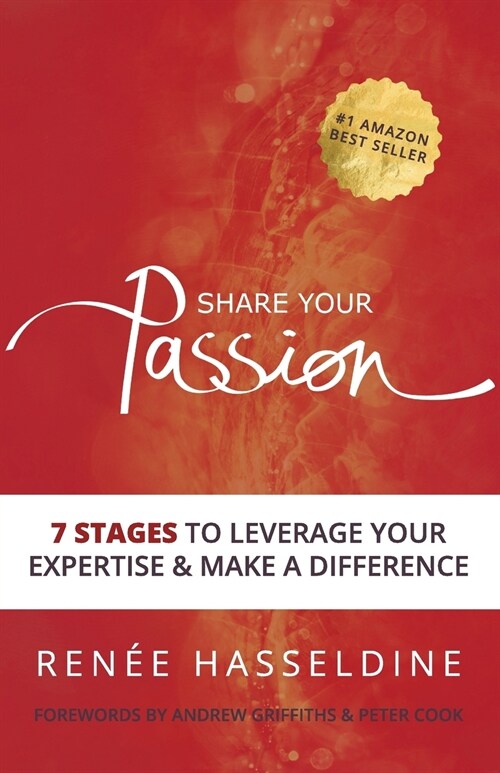 Share Your Passion: 7 Stages to Leverage Your Expertise & Make a Difference (Paperback)