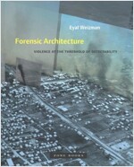 Forensic Architecture: Violence at the Threshold of Detectability (Paperback)