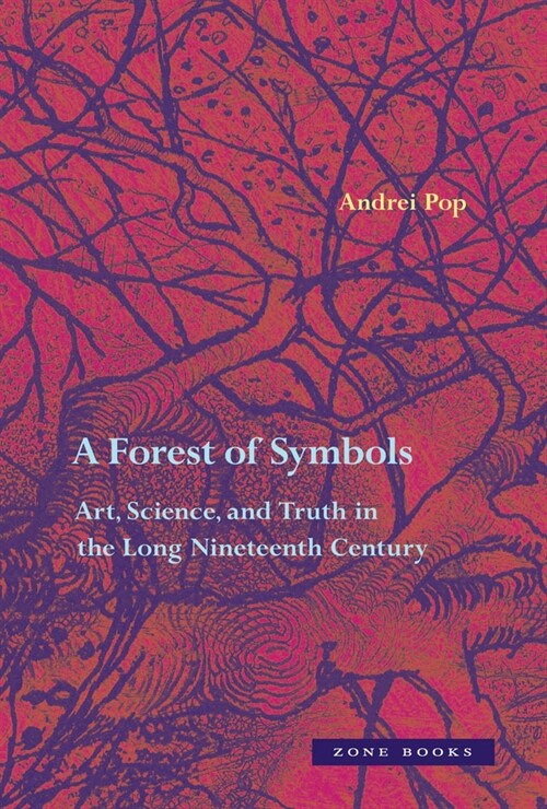 A Forest of Symbols: Art, Science, and Truth in the Long Nineteenth Century (Hardcover)