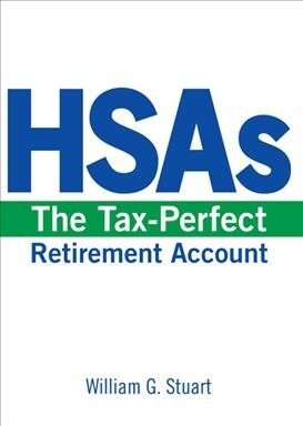 Hsas: The Tax-Perfect Retirement Account (Paperback)