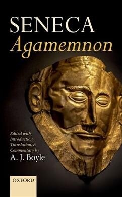 Seneca: Agamemnon : Edited with Introduction, Translation, and Commentary (Hardcover)
