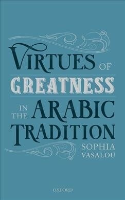 Virtues of Greatness in the Arabic Tradition (Hardcover)