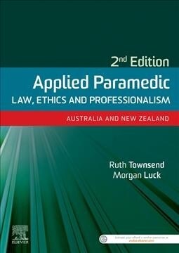 Applied Paramedic Law, Ethics and Professionalism, Second Edition: Australia and New Zealand (Paperback, 2)