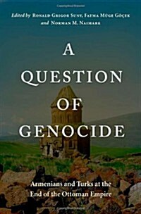 A Question of Genocide: Armenians and Turks at the End of the Ottoman Empire (Hardcover)