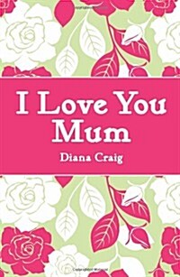 I Love You Mum (Hardcover)