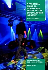 A Practical Guide to Health and Safety in the Entertainment Industry (Paperback)