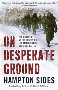 On Desperate Ground: The Epic Story of Chosin Reservoir--The Greatest Battle of the Korean War (Paperback)