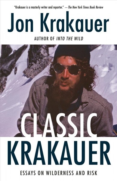 Classic Krakauer: Essays on Wilderness and Risk (Paperback)