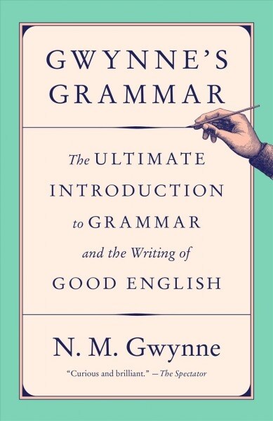 Gwynnes Grammar: The Ultimate Introduction to Grammar and the Writing of Good English (Paperback)