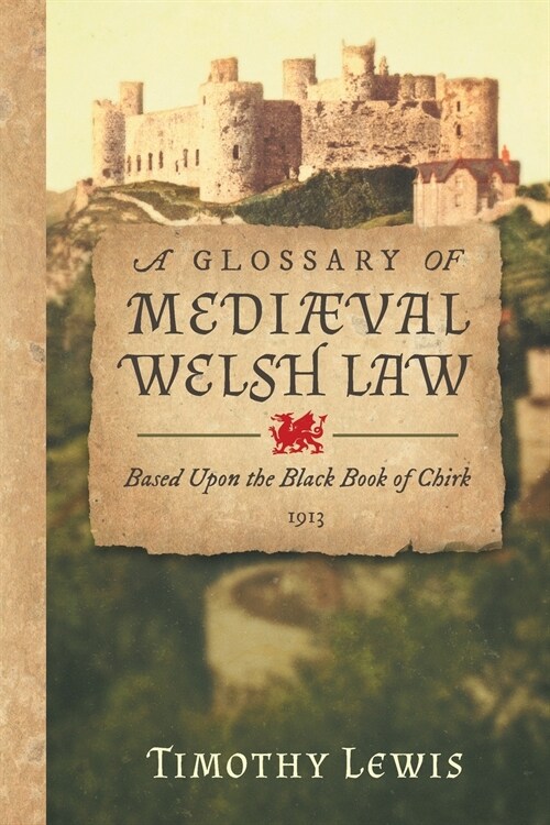 A Glossary of Medi?al Welsh Law: Based Upon the Black Book of Chirk (1913) (Paperback)