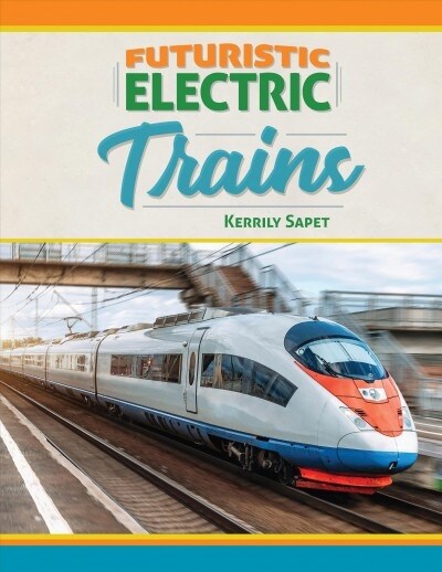 Futuristic Electric Trains (Library Binding)