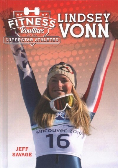 Fitness Routines of Lindsey Vonn (Library Binding)