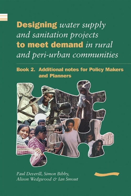 Designing Water Supply and Sanitation Projects to Meet Demand in Rural and Peri-Urban Communities: Book 2. Additional Notes for Policy Makers and Plan (Paperback)