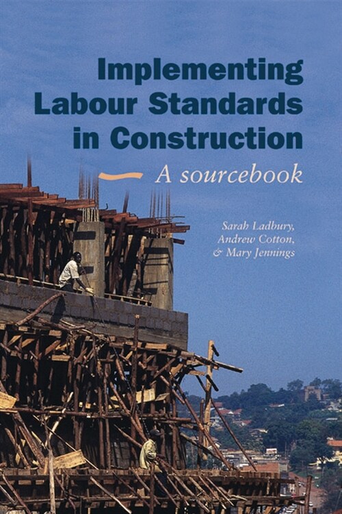 Implementing Labour Standards in Construction: A Sourcebook (Paperback)