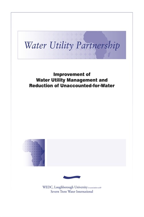Improvement of Water Utility Management and Reduction of Unaccounted-for-water (Paperback)
