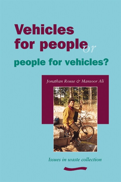 Vehicles for People or People for Vehicles?: Issues in Solid Waste Collection in Low-Income Countries (Paperback)