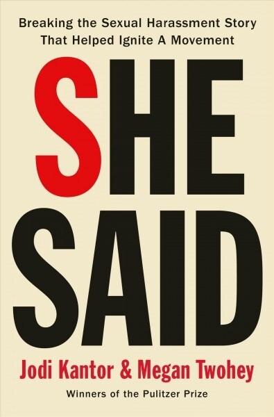 She Said: Breaking the Sexual Harassment Story That Helped Ignite a Movement (Hardcover)