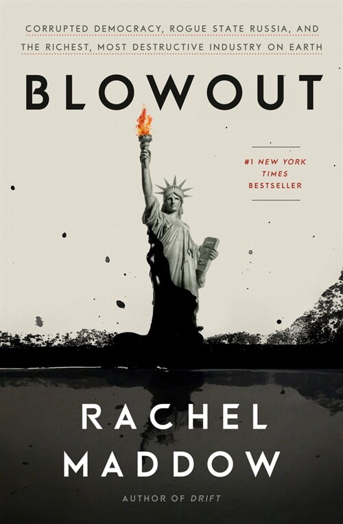Blowout: Corrupted Democracy, Rogue State Russia, and the Richest, Most Destructive Industry on Earth (Hardcover)