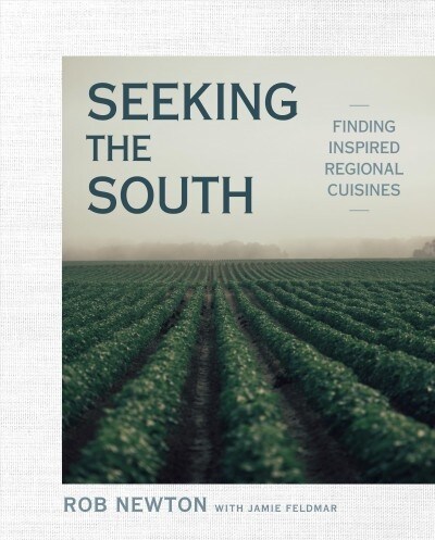Seeking the South: Finding Inspired Regional Cuisines: A Cookbook (Hardcover)