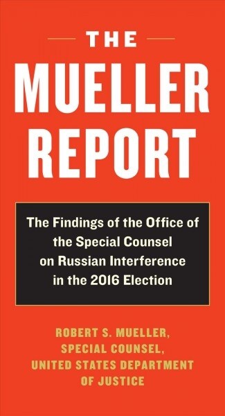 The Mueller Report: Report on the Investigation Into Russian Interference in the 2016 Presidential Election (Mass Market Paperback)