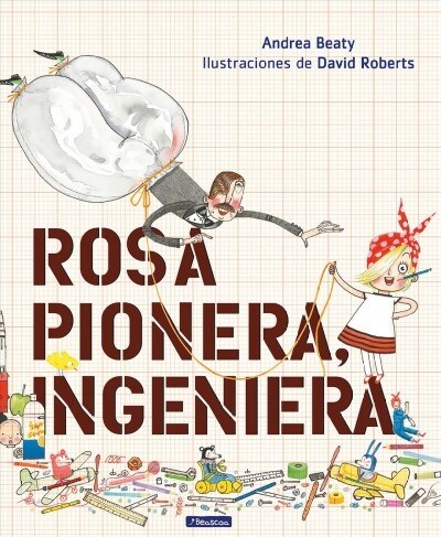 Rosa Pionera, Ingeniera = Rosie Revere, Engineer (Hardcover)