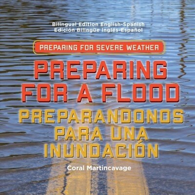 Preparing for a Flood / Preparandonos Para Una Inundacion (Library Binding)