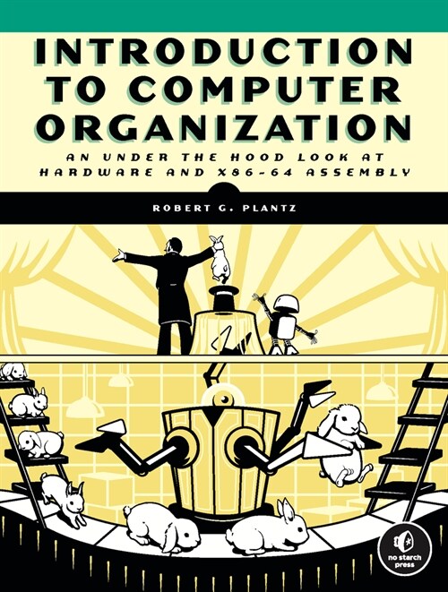 Introduction to Computer Organization: An Under the Hood Look at Hardware and X86-64 Assembly (Paperback)
